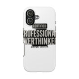 Certified Professional Overthinker — Tough Phone Case