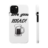 I Love Good Head — Snap Phone Case