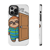Sorry I Am Late I Didnt Want To Come — Tough Phone Case