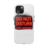 Do Not Disturb Mode Permanent — Tough Phone Case