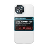 Give A Damn v2 Update Available — Snap Phone Case