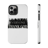 I Am Not For Everyone Thank God — Tough Phone Case