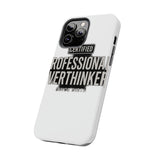 Certified Professional Overthinker — Tough Phone Case