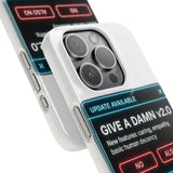 Give A Damn v2 Update Available — Snap Phone Case