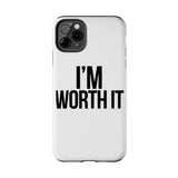 Im Worth It — Tough Phone Case