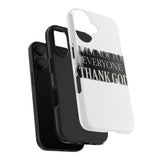 I Am Not For Everyone Thank God — Tough Phone Case