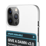 Give A Damn v2 Update Available — Snap Phone Case