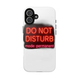 Do Not Disturb Mode Permanent — Tough Phone Case
