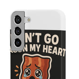 Dont Go Bacon My Heart — Snap Phone Case