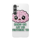 Hang On Let Me Overthink This — Snap Phone Case