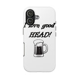 I Love Good Head — Tough Phone Case