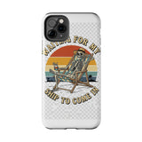 Waiting For My Ship To Come In — Tough Phone Case