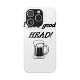 I Love Good Head — Snap Phone Case