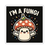 I Am A Fungi — Sticker