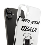 I Love Good Head — Snap Phone Case