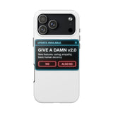Give A Damn v2 Update Available — Tough Phone Case