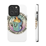 Dumpster Fire — Tough Phone Case