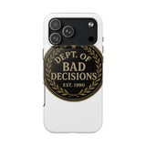Dept Of Bad Decisions — Tough Phone Case