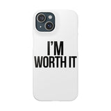 Im Worth It — Snap Phone Case
