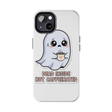 Dead Inside But Caffeinated — Tough Phone Case