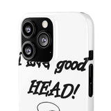 I Love Good Head — Snap Phone Case