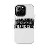 I Am Not For Everyone Thank God — Tough Phone Case