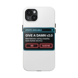 Give A Damn v2 Update Available — Tough Phone Case