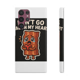 Dont Go Bacon My Heart — Snap Phone Case