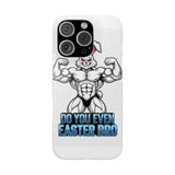 Do You Even Easter Bro — Snap Phone Case