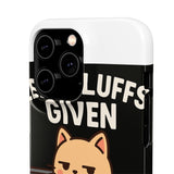 Zero Fluffs Given — Snap Phone Case