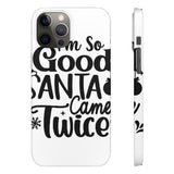Santa Came Twice — Snap Phone Case
