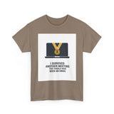 I Survived Another Meeting — Tshirt
