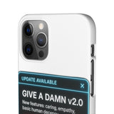Give A Damn v2 Update Available — Snap Phone Case