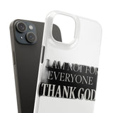 I Am Not For Everyone Thank God — Snap Phone Case