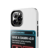 Give A Damn v2 Update Available — Tough Phone Case