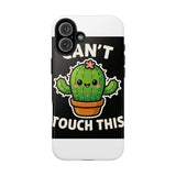 Cant Touch This — Tough Phone Case