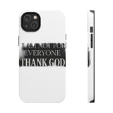 I Am Not For Everyone Thank God — Tough Phone Case