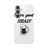 I Love Good Head — Snap Phone Case