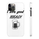 I Love Good Head — Snap Phone Case