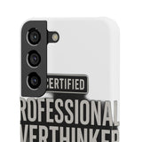Certified Professional Overthinker — Snap Phone Case