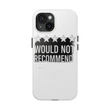Would Not Recommend My Life 2026 — Tough Phone Case