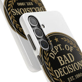 Dept Of Bad Decisions — Snap Phone Case