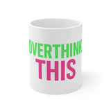 Hang On Let Me Overthink This — Mug