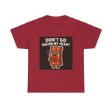 Dont Go Bacon My Heart — Tshirt
