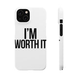 Im Worth It — Snap Phone Case