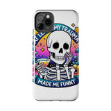 My Trauma Made Me Funny — Tough Phone Case