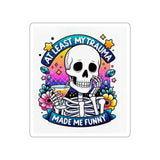 My Trauma Made Me Funny — Sticker