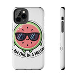 I Am One In A Melon — Tough Phone Case