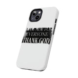 I Am Not For Everyone Thank God — Tough Phone Case