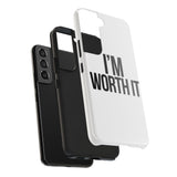 Im Worth It — Tough Phone Case